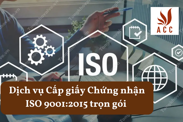 Dịch vụ Cấp giấy Chứng nhận ISO 9001:2015 trọn gói