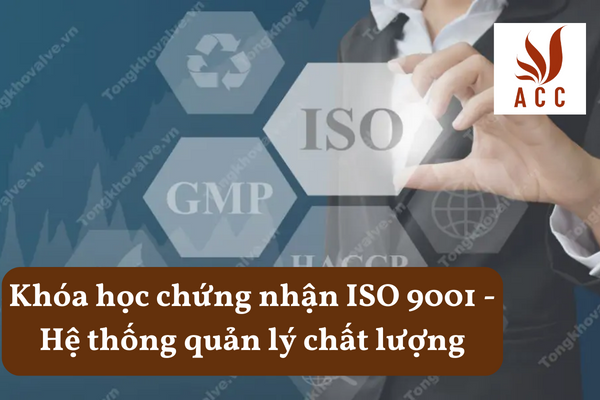 Khóa học chứng nhận ISO 9001 - Hệ thống quản lý chất lượng