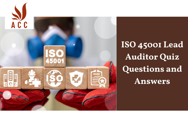 ISO 45001 Lead Auditor Quiz Questions and Answers