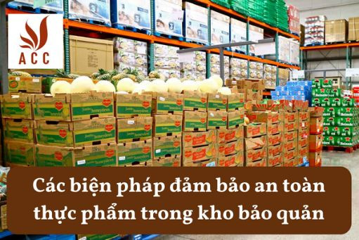 Các biện pháp đảm bảo an toàn thực phẩm trong kho bảo quản