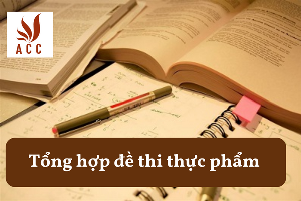 Tổng hợp đề thi thực phẩm