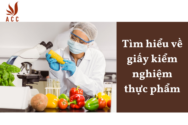 Tìm hiểu về giấy kiểm nghiệm thực phẩm