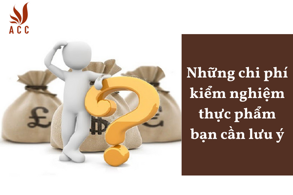 Những chi phí kiểm nghiệm thực phẩm bạn cần lưu ý