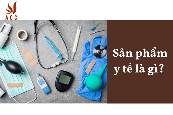 Sản phẩm y tế là gì?