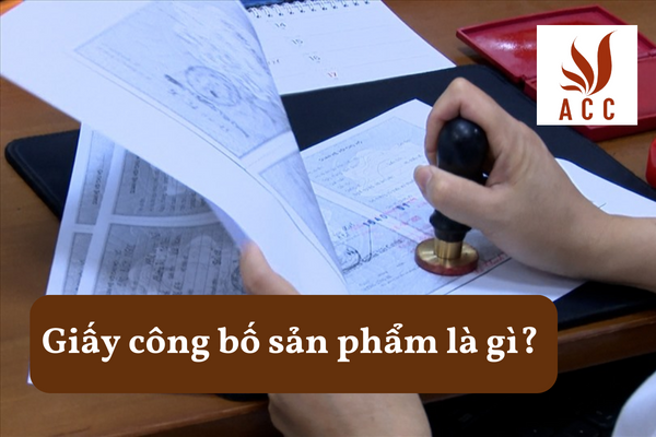 Giấy công bố sản phẩm là gì?