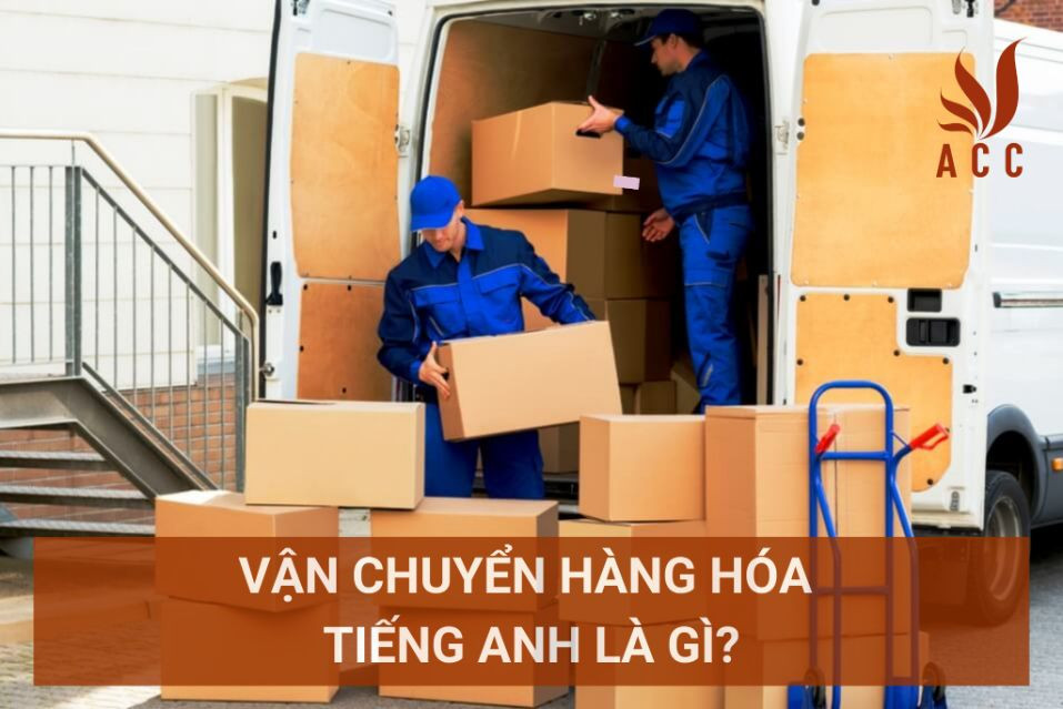 Vận chuyển hàng hóa tiếng anh là gì?