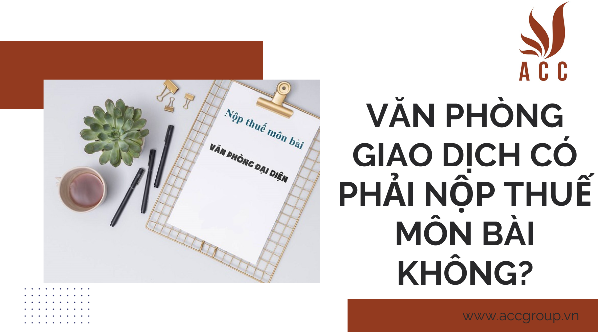 Văn phòng giao dịch có phải nộp thuế môn bài không?