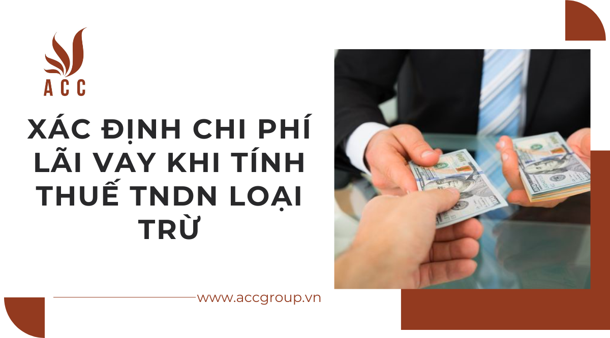 Xác định chi phí lãi vay khi tính thuế TNDN loại trừ