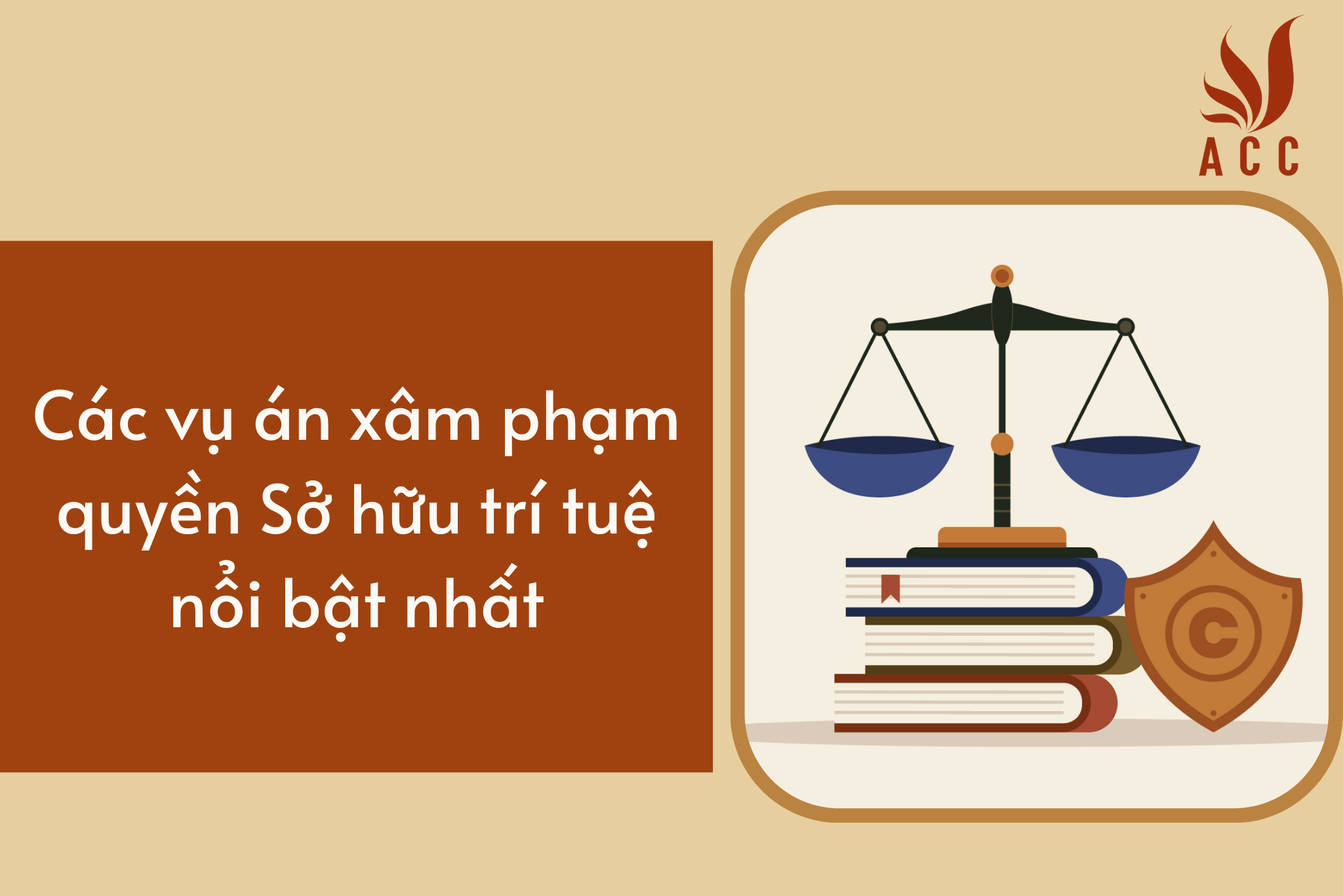 Các vụ án xâm phạm quyền Sở hữu trí tuệ nổi bật nhất