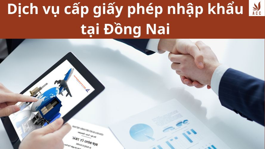 Dịch vụ cấp giấy phép nhậu khẩu tại Đồng Nai