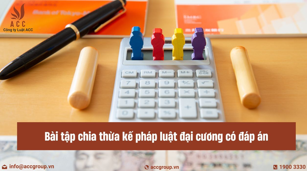 Bài tập chia thừa kế pháp luật đại cương có đáp án