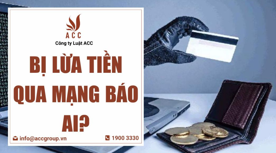 Bị lừa tiền qua mạng báo ai?