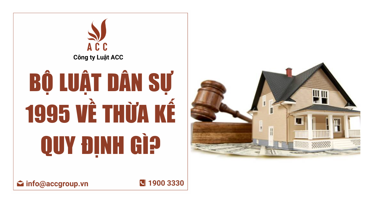 Bộ luật dân sự 1995 về thừa kế quy định gì?