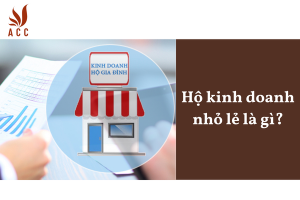 Hộ kinh doanh nhỏ lẻ là gì?