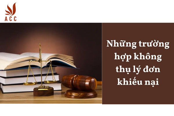 Những trường hợp không thụ lý đơn khiếu nại