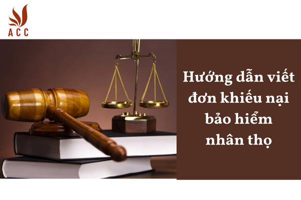 Hướng dẫn viết đơn khiếu nại bảo hiểm nhân thọ