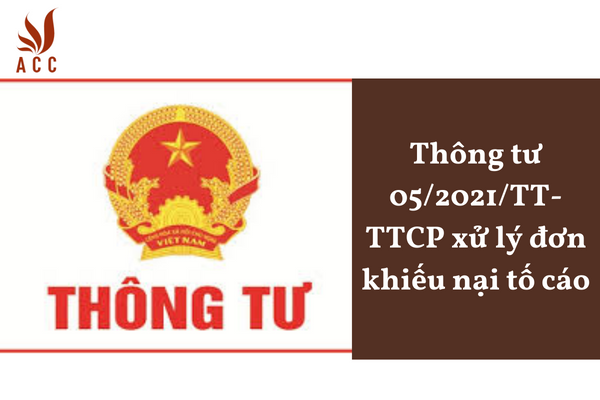 Thông tư 05/2021/TT-TTCP xử lý đơn khiếu nại tố cáo