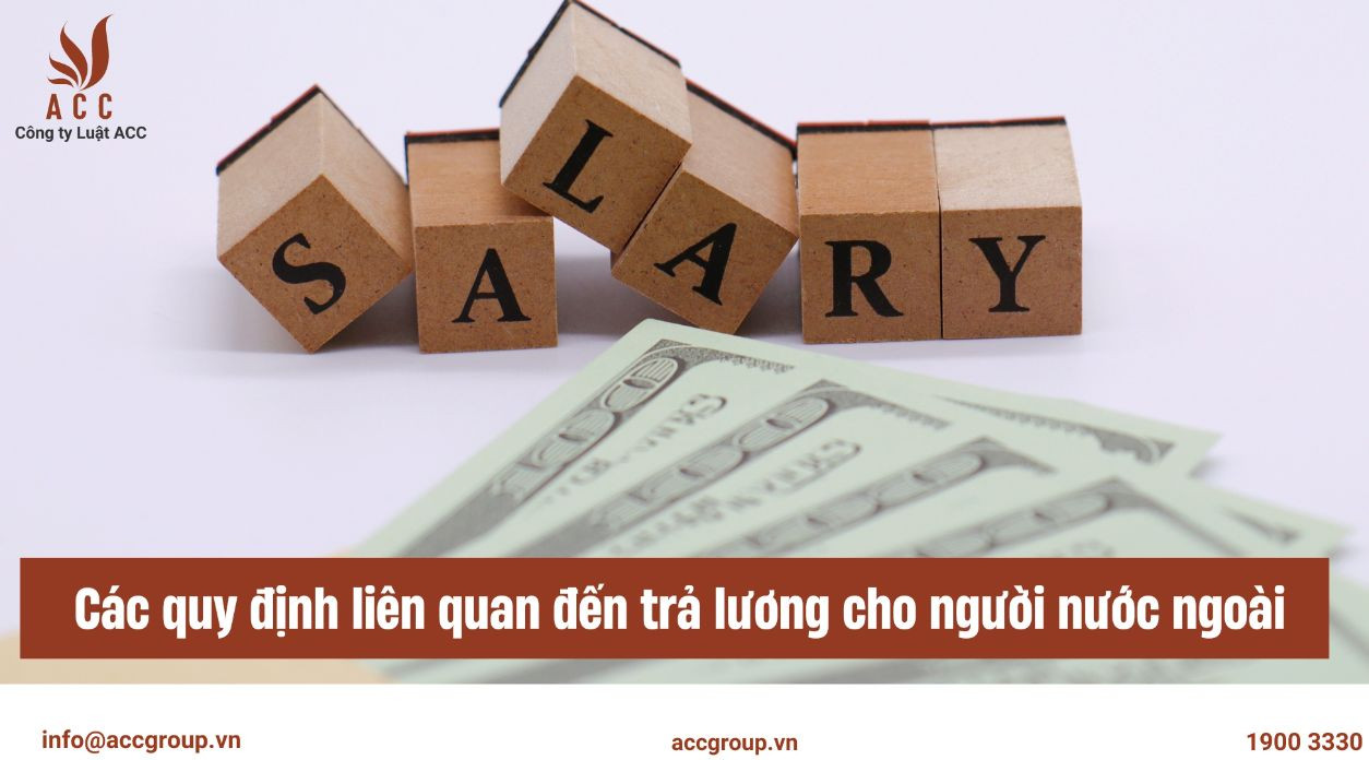 Các quy định liên quan đến trả lương cho người nước ngoài