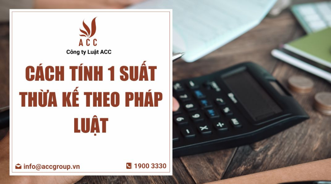 Cách tính 1 suất thừa kế theo pháp luật