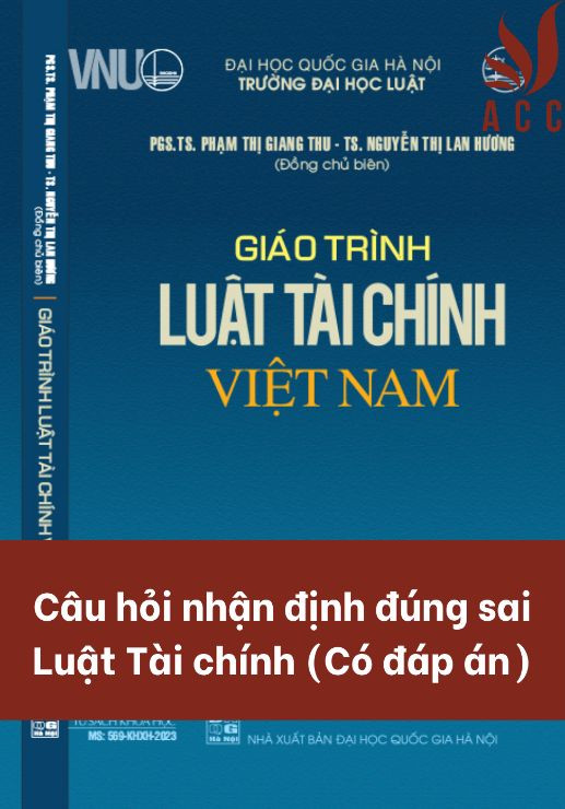 Câu hỏi nhận định đúng sai Luật tài chính