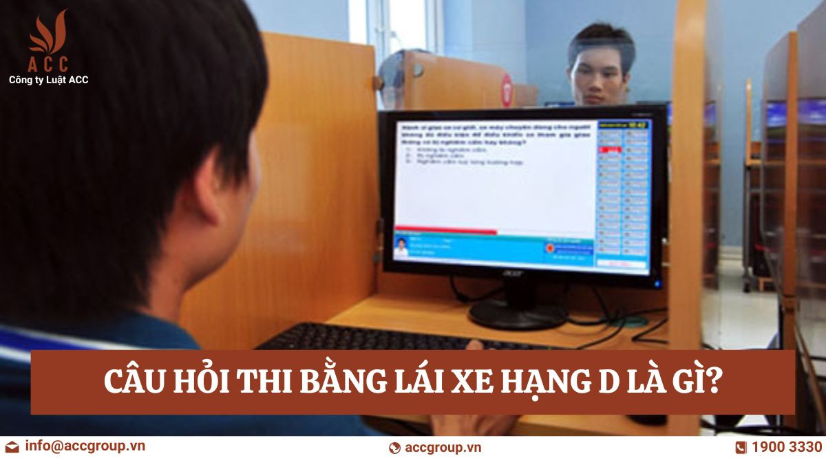 Câu hỏi thi bằng lái xe hạng D là gì?