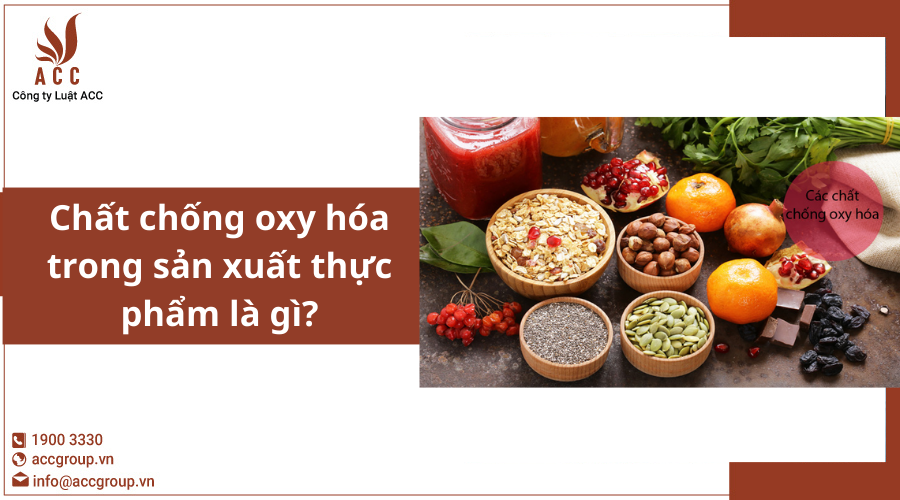 Chất chống oxy hóa trong sản xuất thực phẩm là gì?