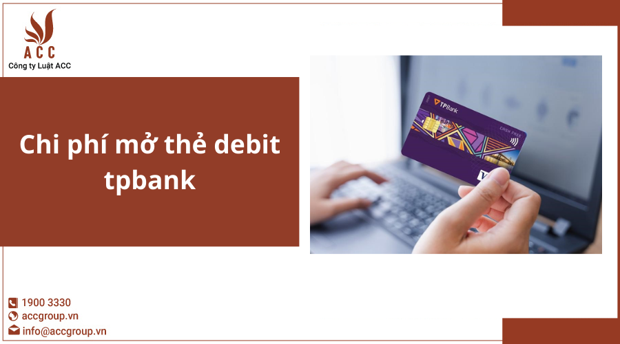 Chi phí mở thẻ debit tpbank
