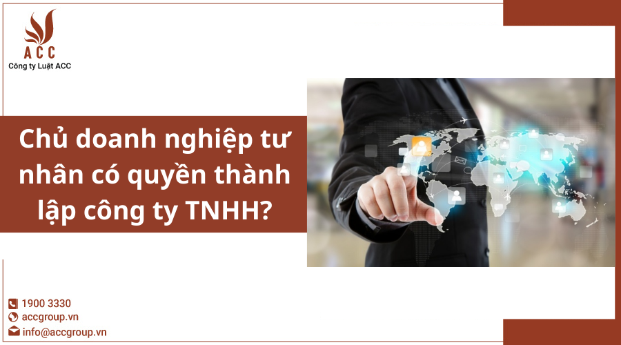chu-doanh-nghiep-tu-nhan-co-quyen-thanh-lap-cong-ty-tnhh