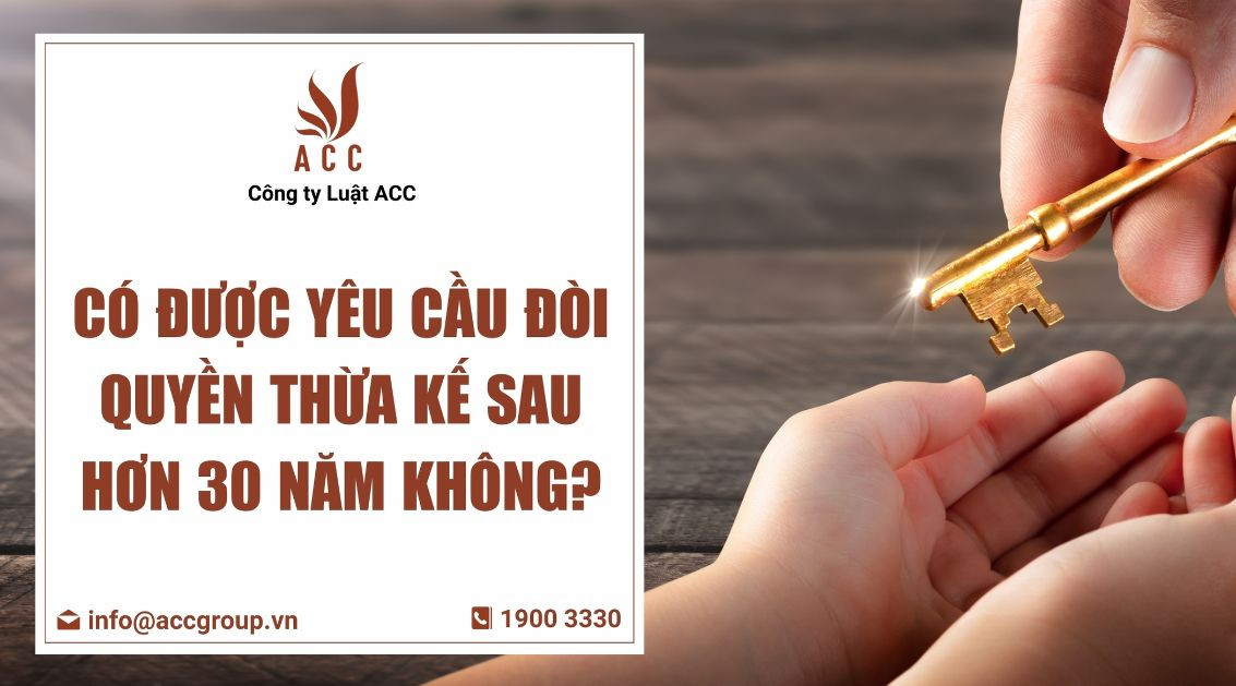 Có được yêu cầu đòi quyền thừa kế sau hơn 30 năm không