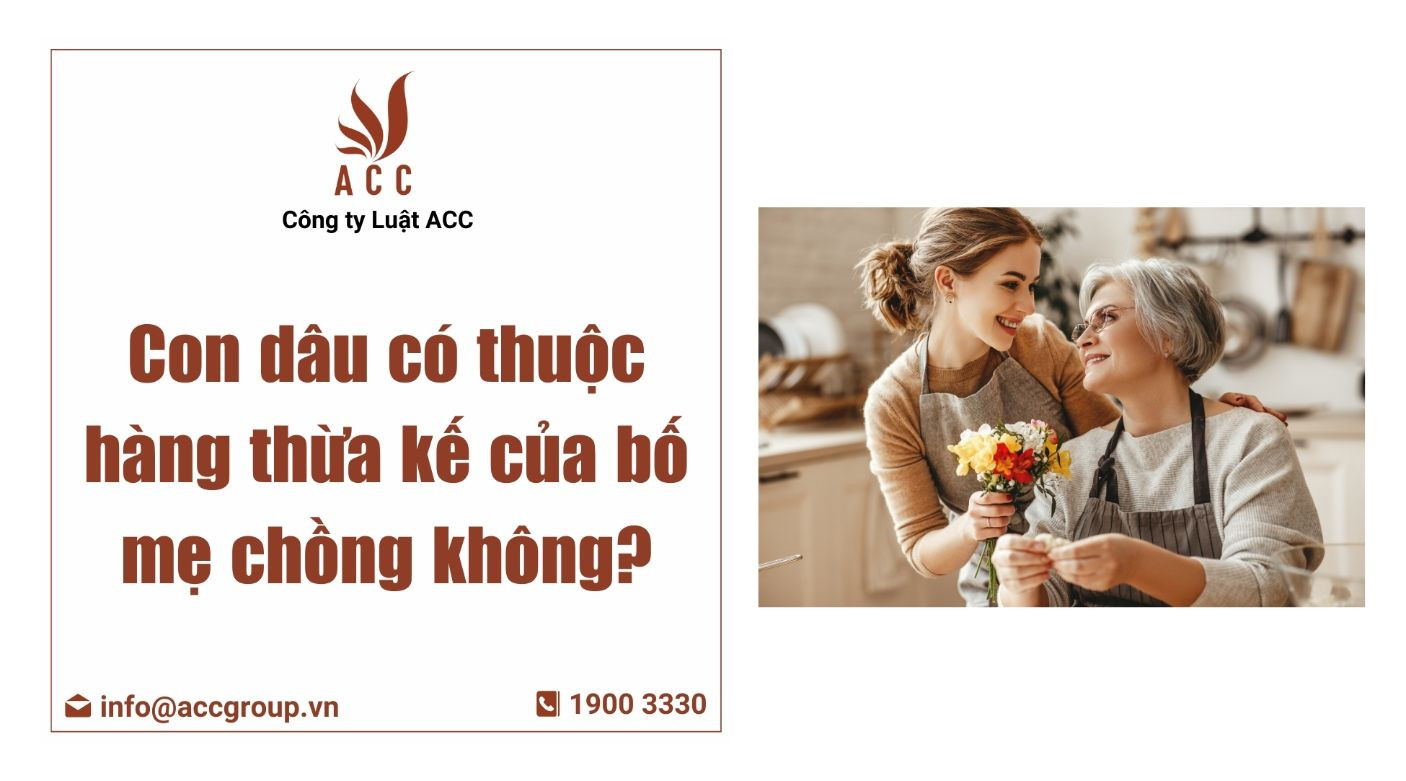 Con dâu có thuộc hàng thừa kế của bố mẹ chồng không