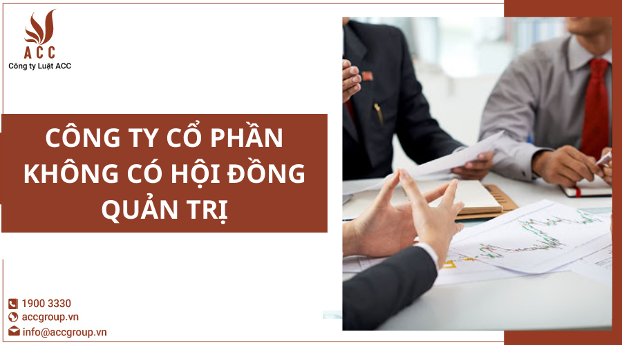cong-ty-co-phan-khong-co-hoi-dong-quan-tri