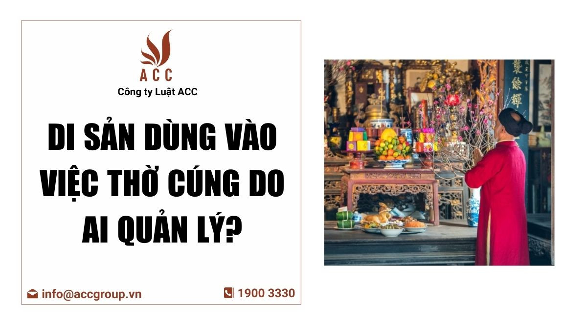 Di sản dùng vào việc thờ cúng do ai quản lý