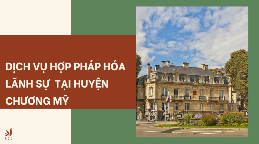 Dịch vụ hợp pháp hóa lãnh sự tại huyện Chương Mỹ