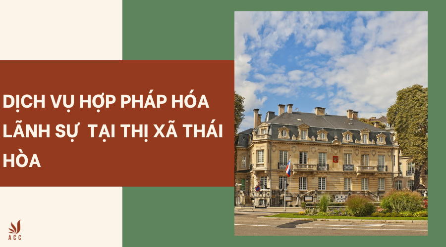 Dịch vụ hợp pháp hóa lãnh sự tại thị xã Thái Hoà