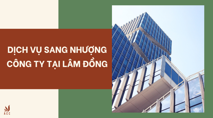 Dịch vụ sang nhượng công ty tại Lâm Đồng