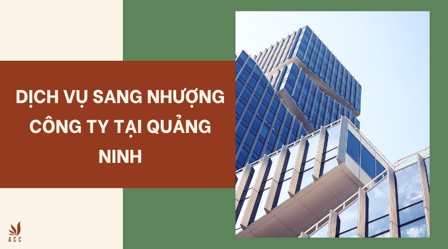 Dịch vụ sang nhượng công ty tại Quảng Ninh