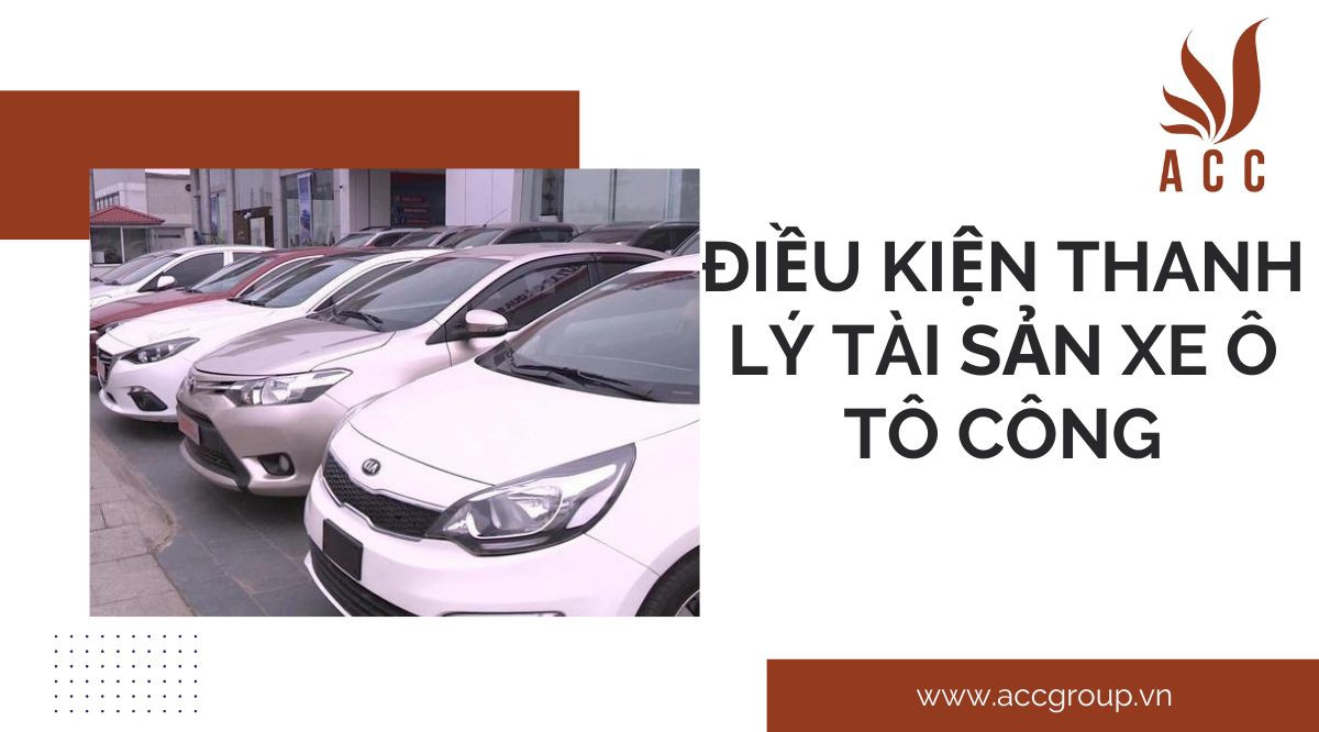 Điều kiện thanh lý tài sản xe ô tô công