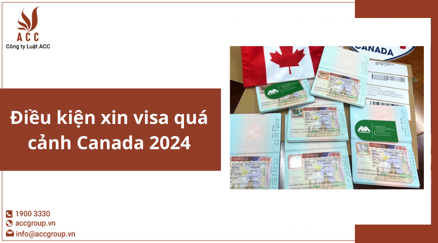 Điều kiện xin visa quá cảnh Canada 2024