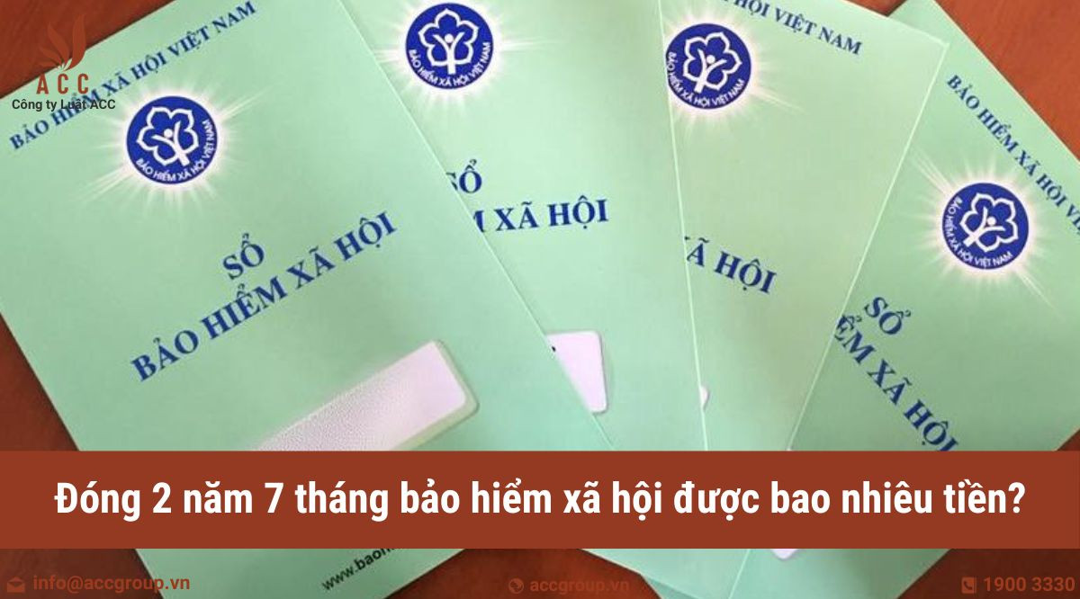 Đóng 2 năm 7 tháng bảo hiểm xã hội được bao nhiêu tiền?