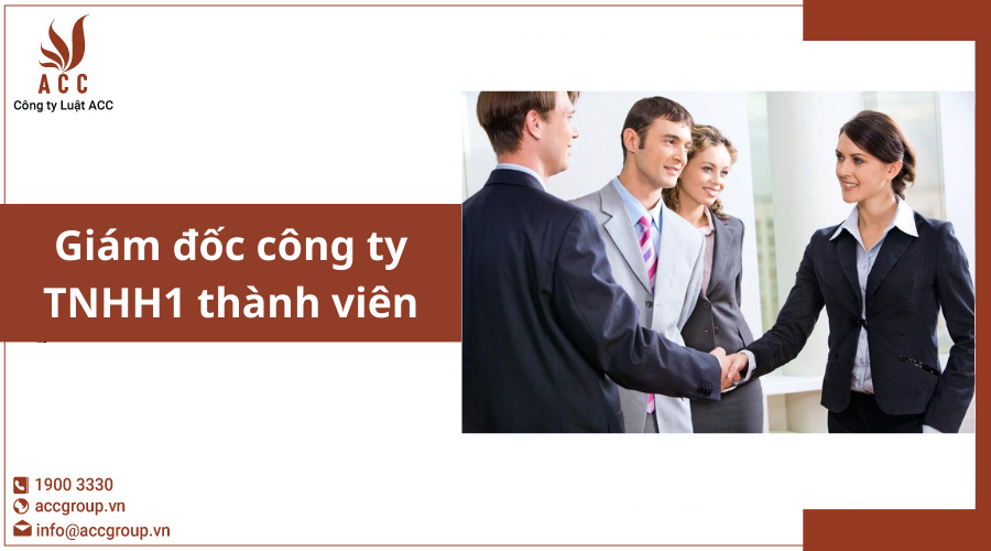 giam-doc-cong-ty-tnhh-1-thanh-vien