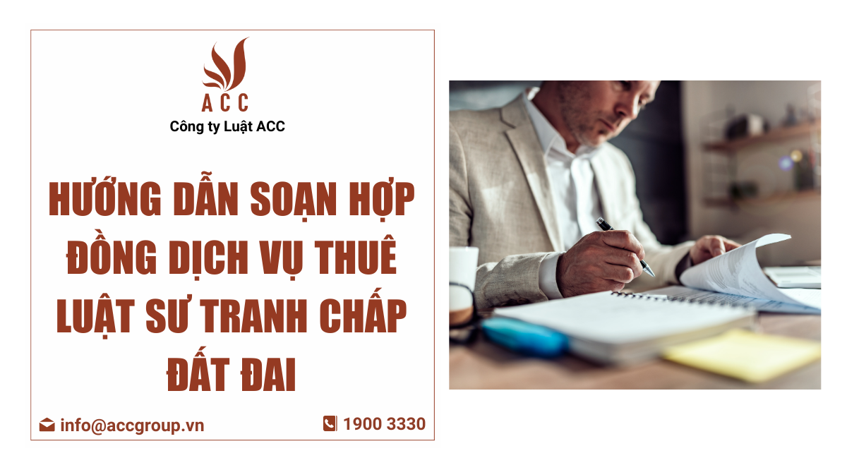 Hướng dẫn soạn hợp đồng dịch vụ thuê luật sư tranh chấp đất đai