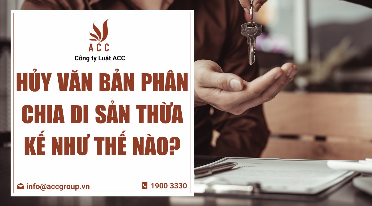 Hủy văn bản phân chia di sản thừa kế như thế nào?