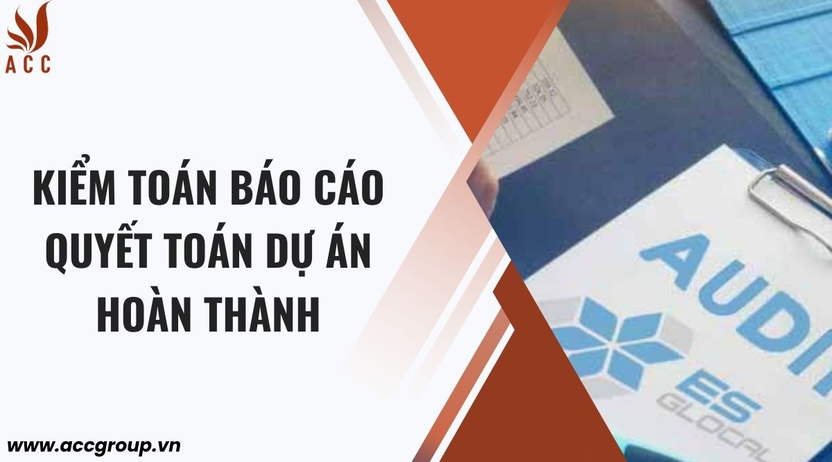 Kiểm toán báo cáo quyết toán dự án hoàn thành