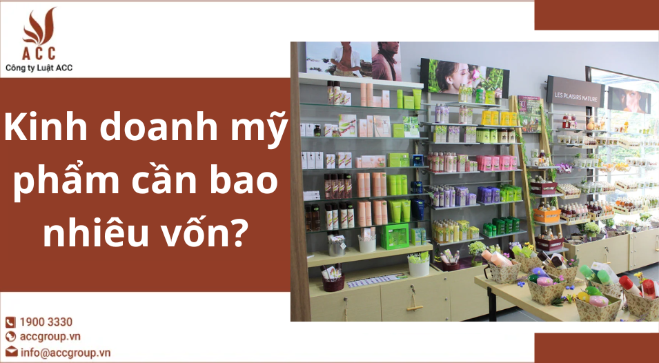 Kinh doanh mỹ phẩm cần bao nhiêu vốn?