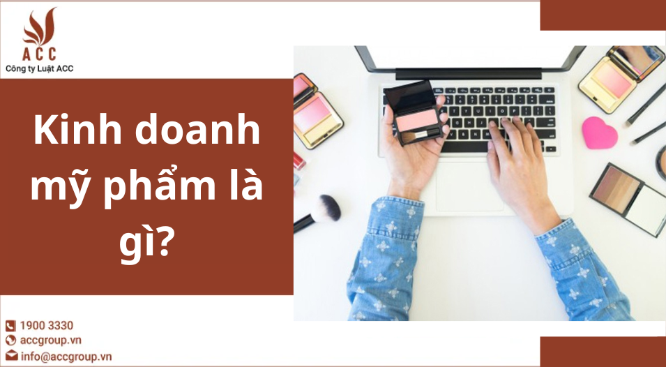 Kinh doanh mỹ phẩm là gì?