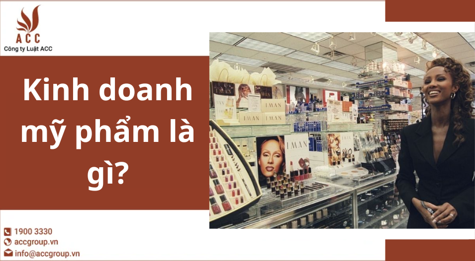 Kinh doanh mỹ phẩm là gì?