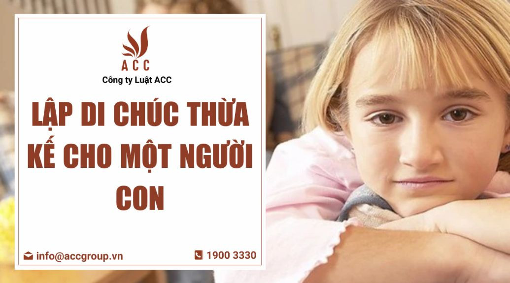 Lập di chúc thừa kế cho một người con