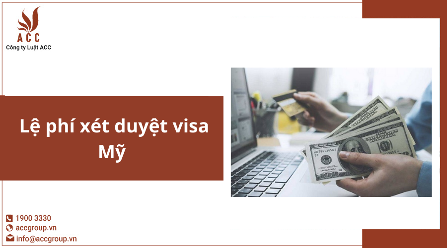  Lệ phí xét duyệt visa Mỹ