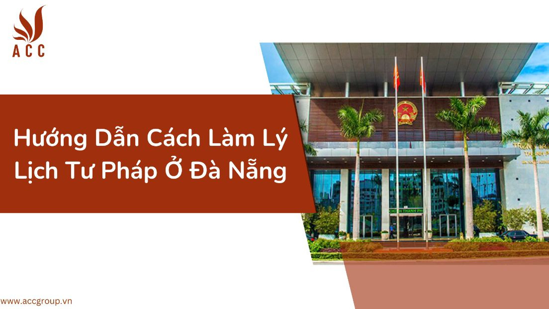 Hướng Dẫn Cách Làm Lý Lịch Tư Pháp Ở Đà Nẵng