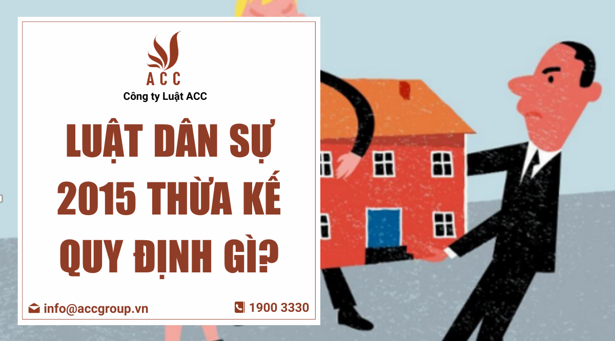 Luật dân sự 2015 thừa kế quy định gì?